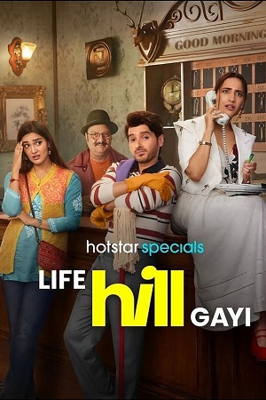 Download Life Hill Gayi (2024) Season 1 WebRip [Hindi + Tamil + Telugu + Malayalam + Kannada] S01 ESub 480p 720p - Complete