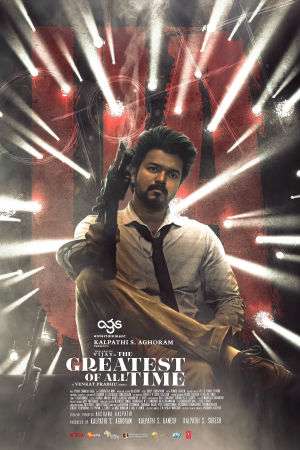 Download The Greatest of All Time (2024) WebRip [Hindi + Tamil + Telugu + Malayalam + Kannada] ESub 480p 720p 1080p