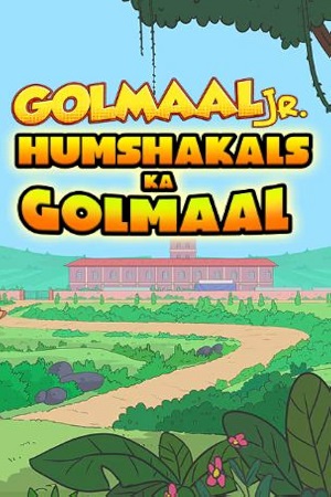 Download Golmaal Jr Humshakals Ka Golmaal (2024) WebRip [Hindi + Tamil + Telugu + Malayalam + Kannada] 480p 720p