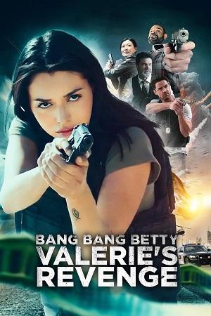 Download Bang Bang Betty: Valerie’s Revenge (2023) WebRip [Hindi + Tamil + Telugu + English] 480p 720p