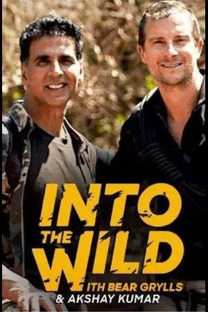 Download Into the Wild with Bear Grylls and Akshay Kumar (2020) WebRip [Hindi + Tamil + Telugu + Malayalam + Kannada + English] 480p 720p