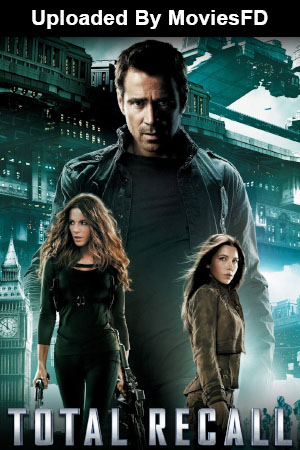 Download - Total Recall (2012) BluRay [Hindi + Tamil + Telugu + English] ESub 480p 720p 1080p